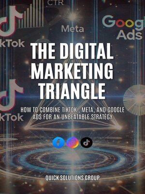 cover image of The Digital Marketing Triangle  "How to Combine TikTok , Meta, and Google Ads for an Unbeatable Strategy."